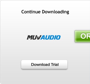 Continue to download MuvAudio Trial-Version